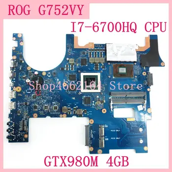 G752VY MB._0M/I7-6700HQ/KAIP GTX980M 4GB Plokštę Už Asus ROG G752V G752VY G752VT G752VS G752VM Nešiojamas Mainboard Testuotas