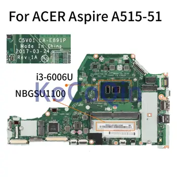 KoCoQin Nešiojamojo kompiuterio plokštę ACER Aspire A515-51 i3-6006U Mainboard NBGSU1100 LA-E891P SR2UW DDR4