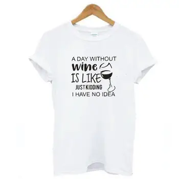 DIENĄ Be Vyno YRA, Kaip aš neįsivaizduoju, Marškinėliai Moterims Topai Vyno taurė Spausdinti Atsitiktinis Marškinėliai, Femme Trumpas Rankovės Harajuku Marškinėliai