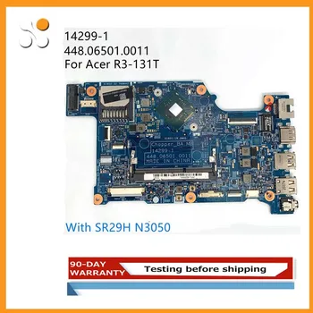 Acer R3-131T-C28S R3-131T Nešiojamojo kompiuterio pagrindinę plokštę Su SR29H N3050 DDR3 14299-1 448.06501.0011 Mainboard Visiškai Išbandyta