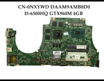 Aukštos kokybės NXYWD už Dell Inspiron 7559 Nešiojamas Plokštė KN-0NXYWD DAAM9AMB8D0 SR2FP I5-6300HQ GTX960M 4GB Visiškai Išbandyta